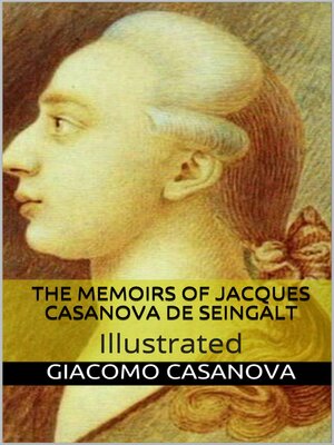 cover image of The Memoirs of Jacques Casanova de Seingalt--Illustrated